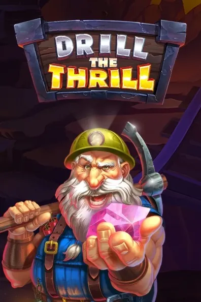 Drill the Thrill